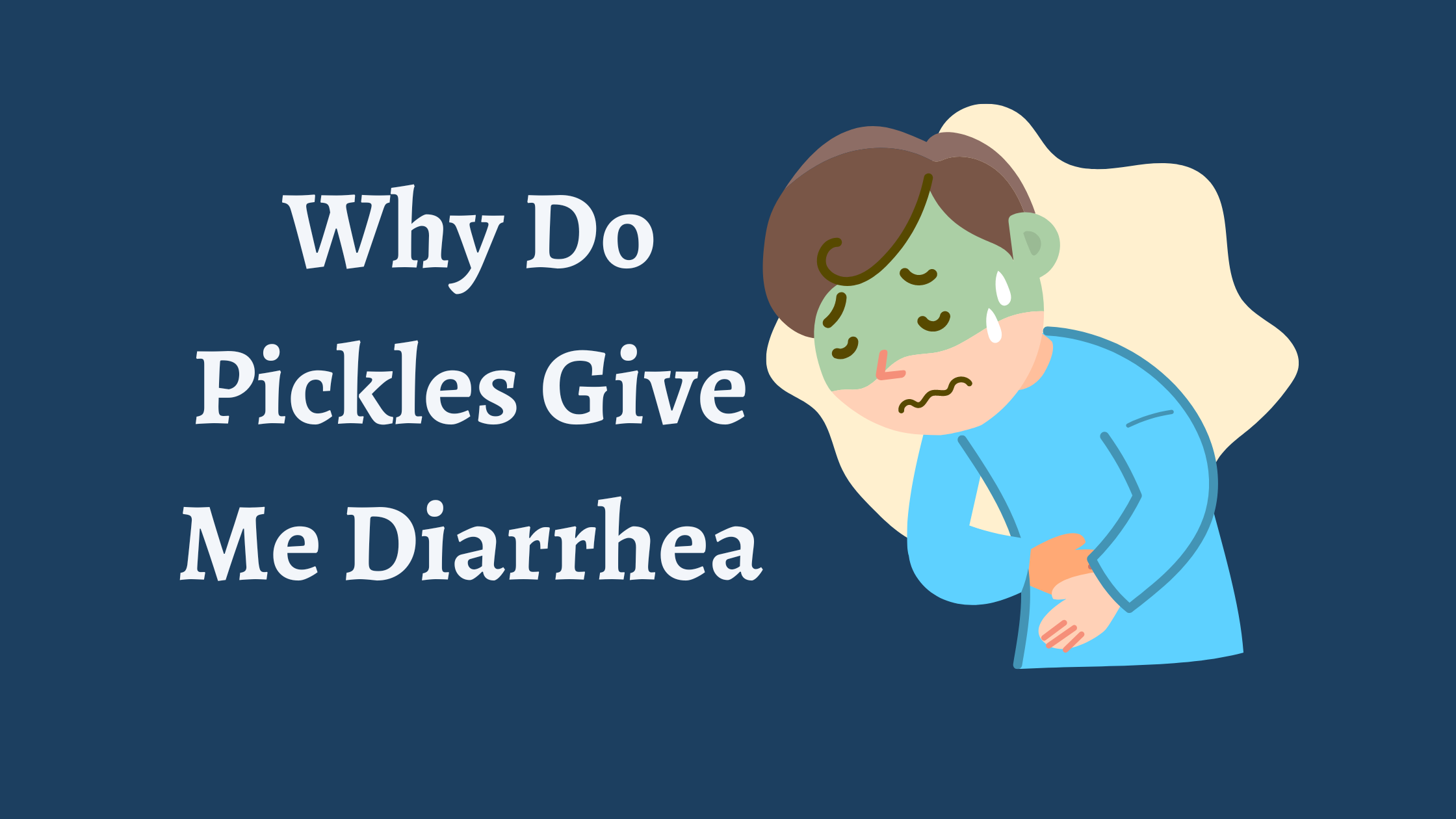 Why Do Pickles Give Me Diarrhea