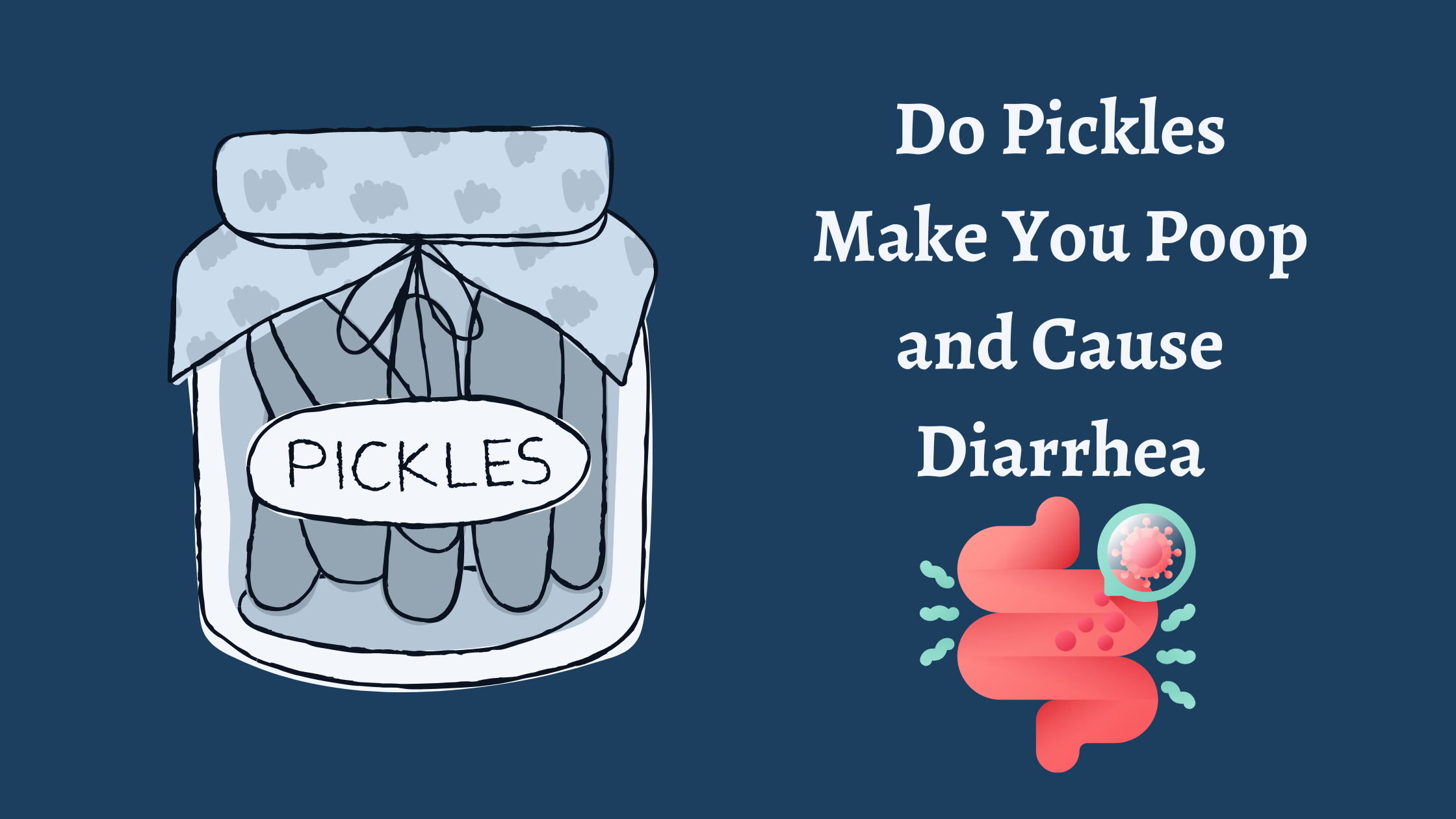 Do Pickles Make You Poop and Cause Diarrhea