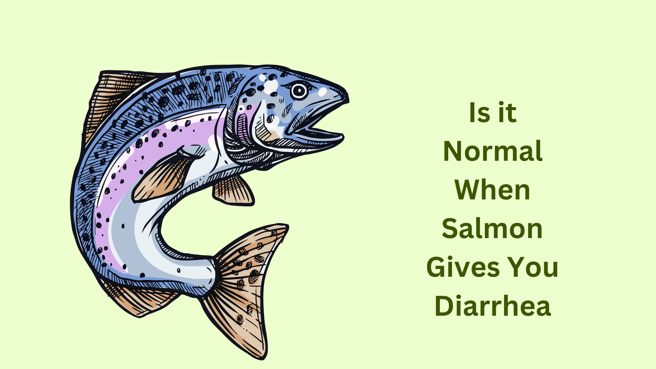 Is it Normal When Salmon Gives You Diarrhea?