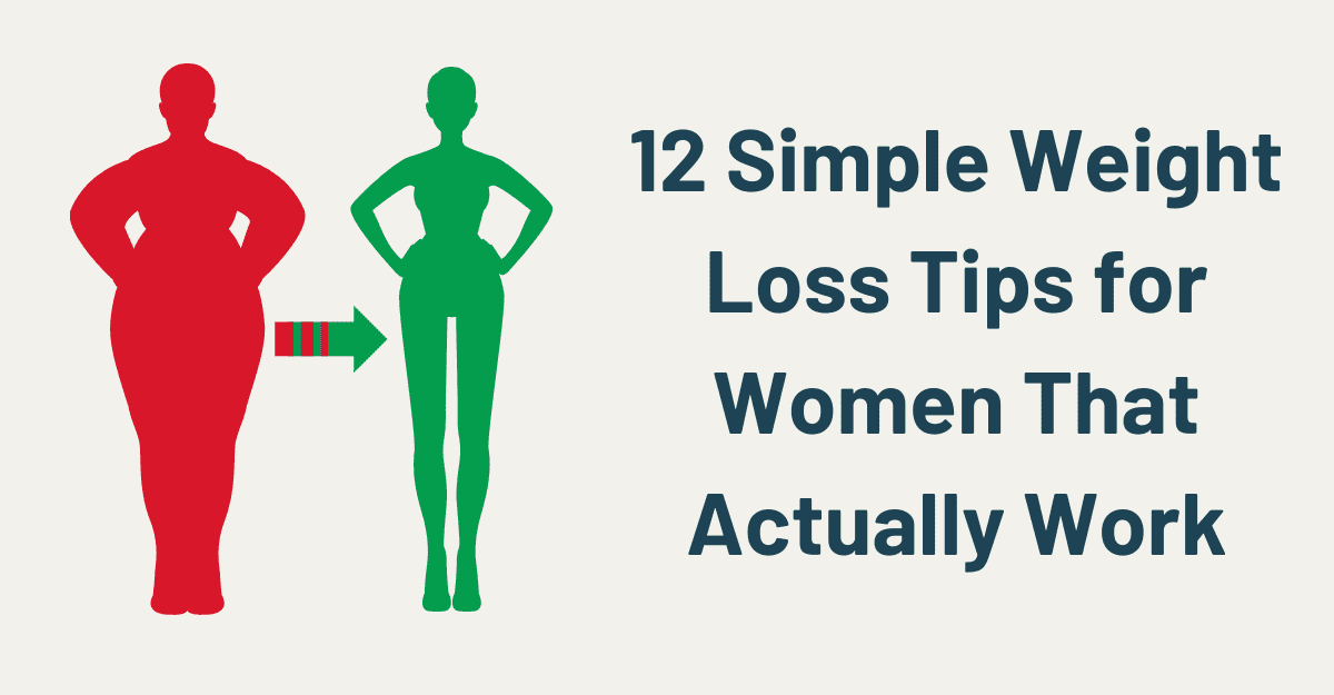 12 Simple Weight Loss Tips for Women That Actually Work