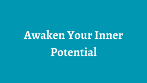 Awaken Your Inner Potential