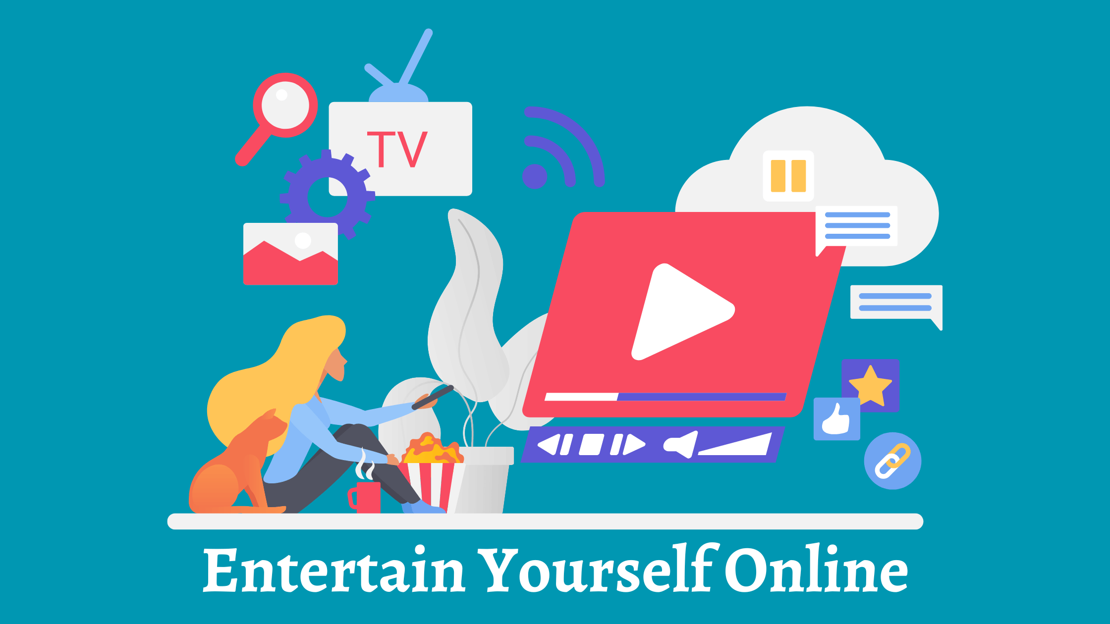 Entertain Yourself Online