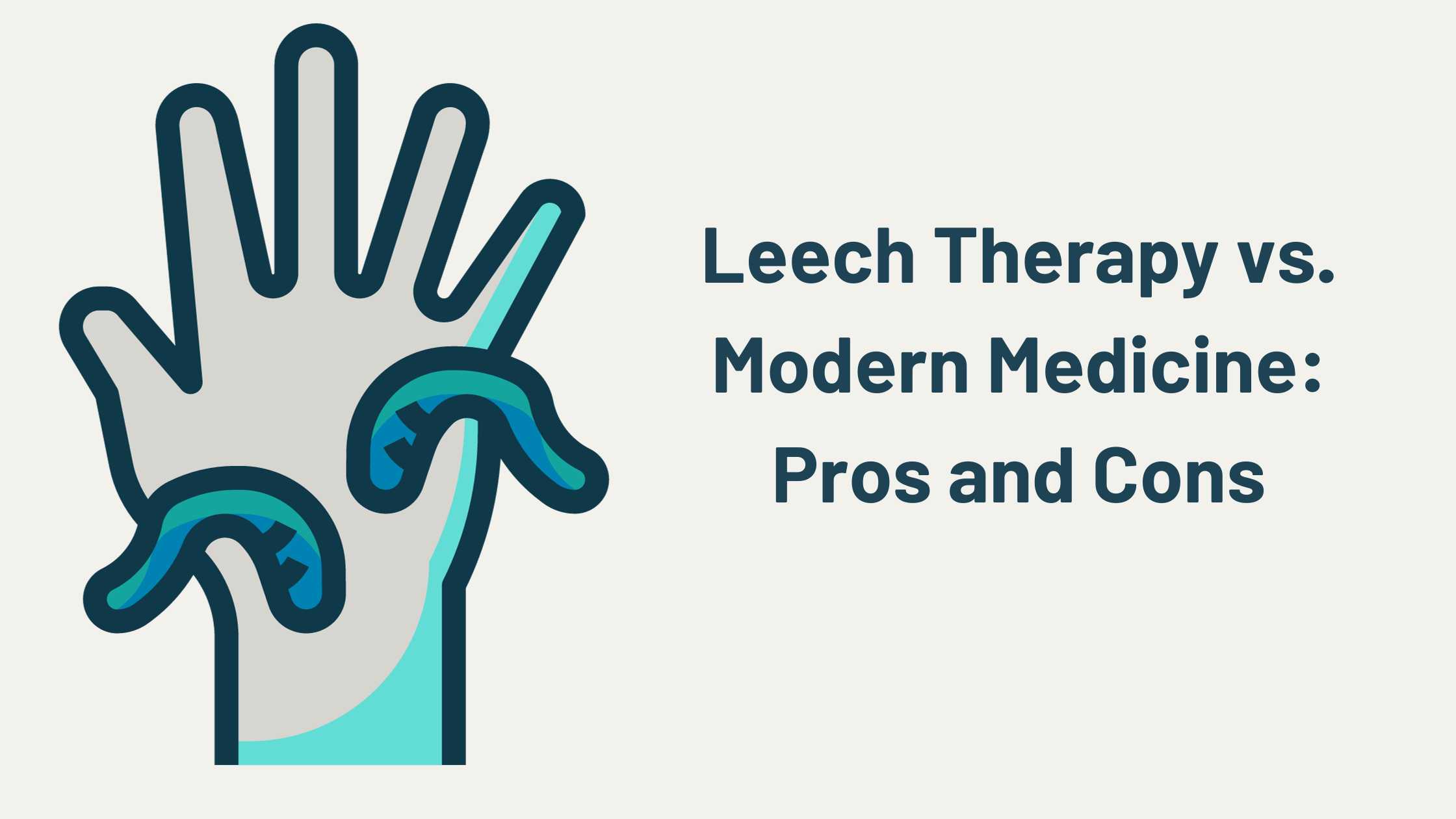 Leech Therapy vs. Modern Medicine: Pros and Cons