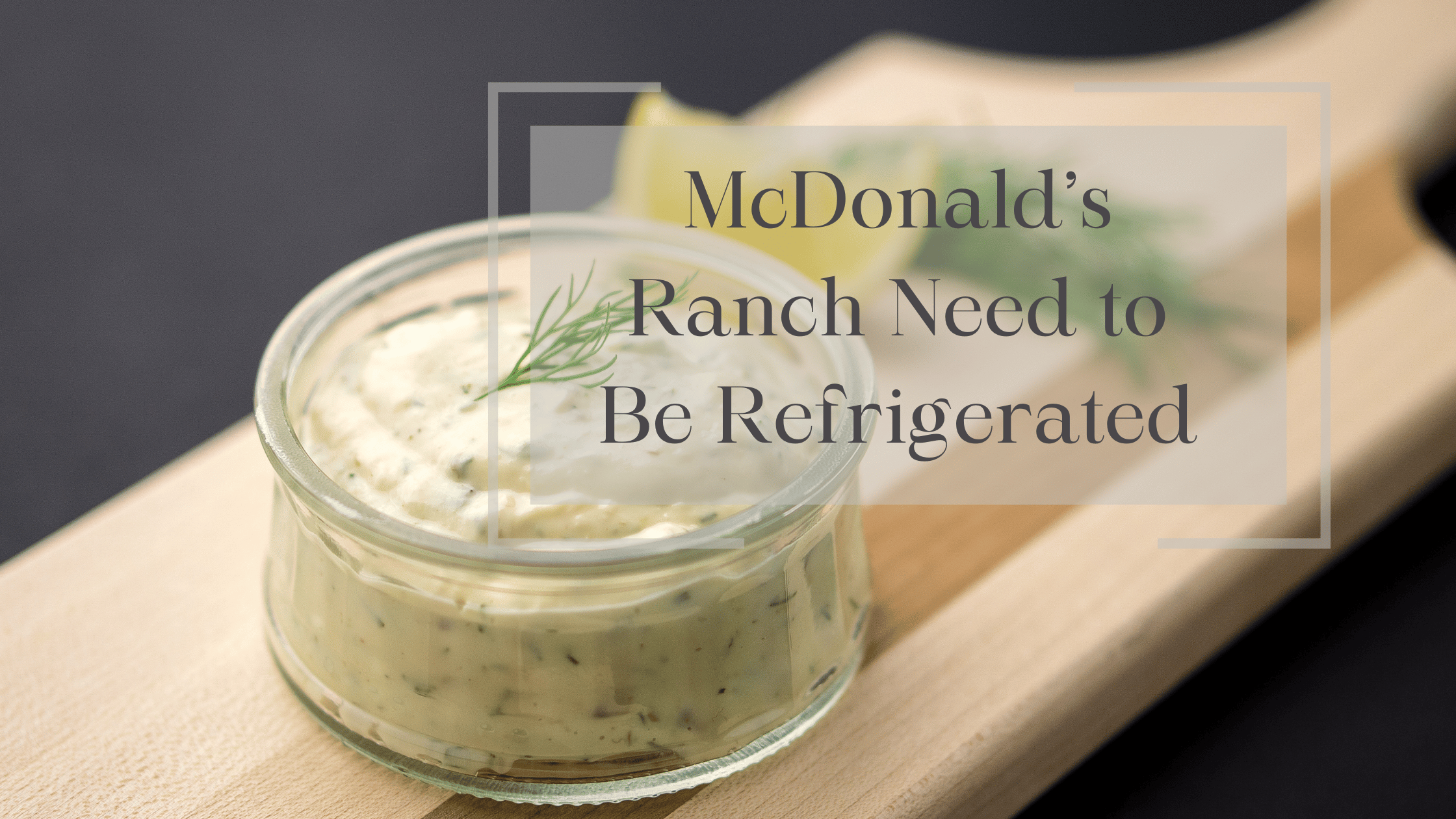 McDonald’s Ranch Need to Be Refrigerated