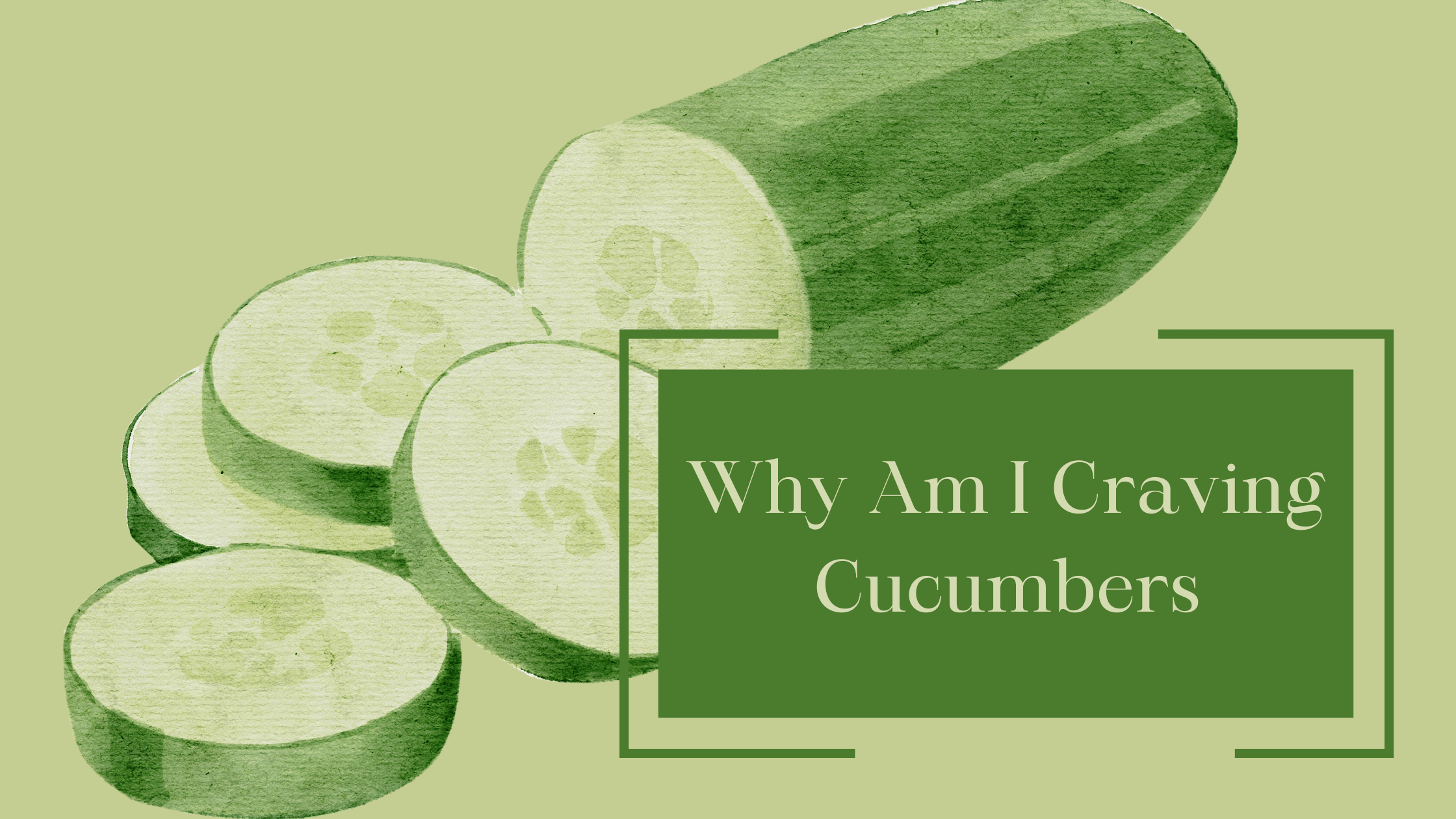 Craving Cucumbers