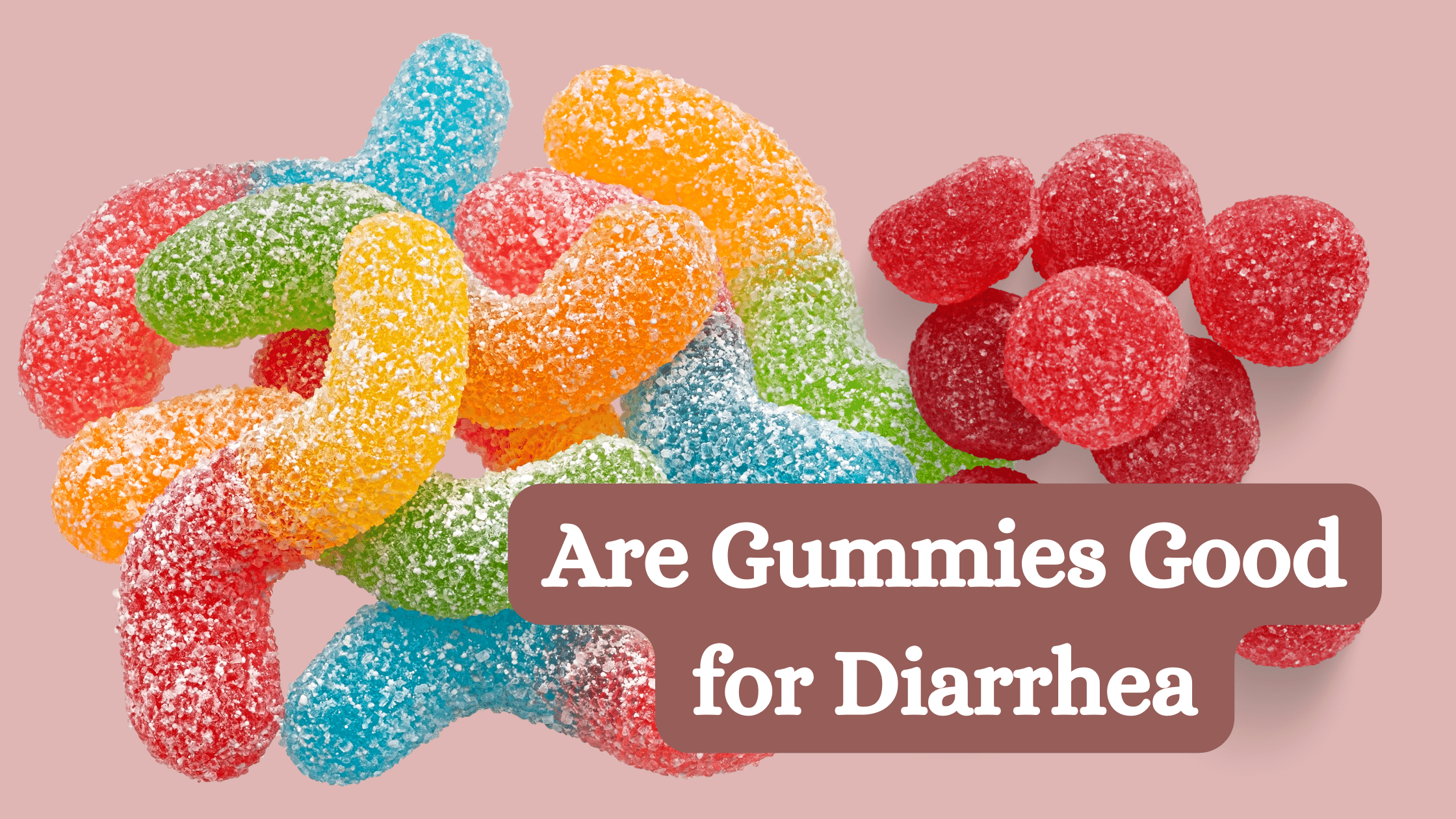 Gummies Good for Diarrhea