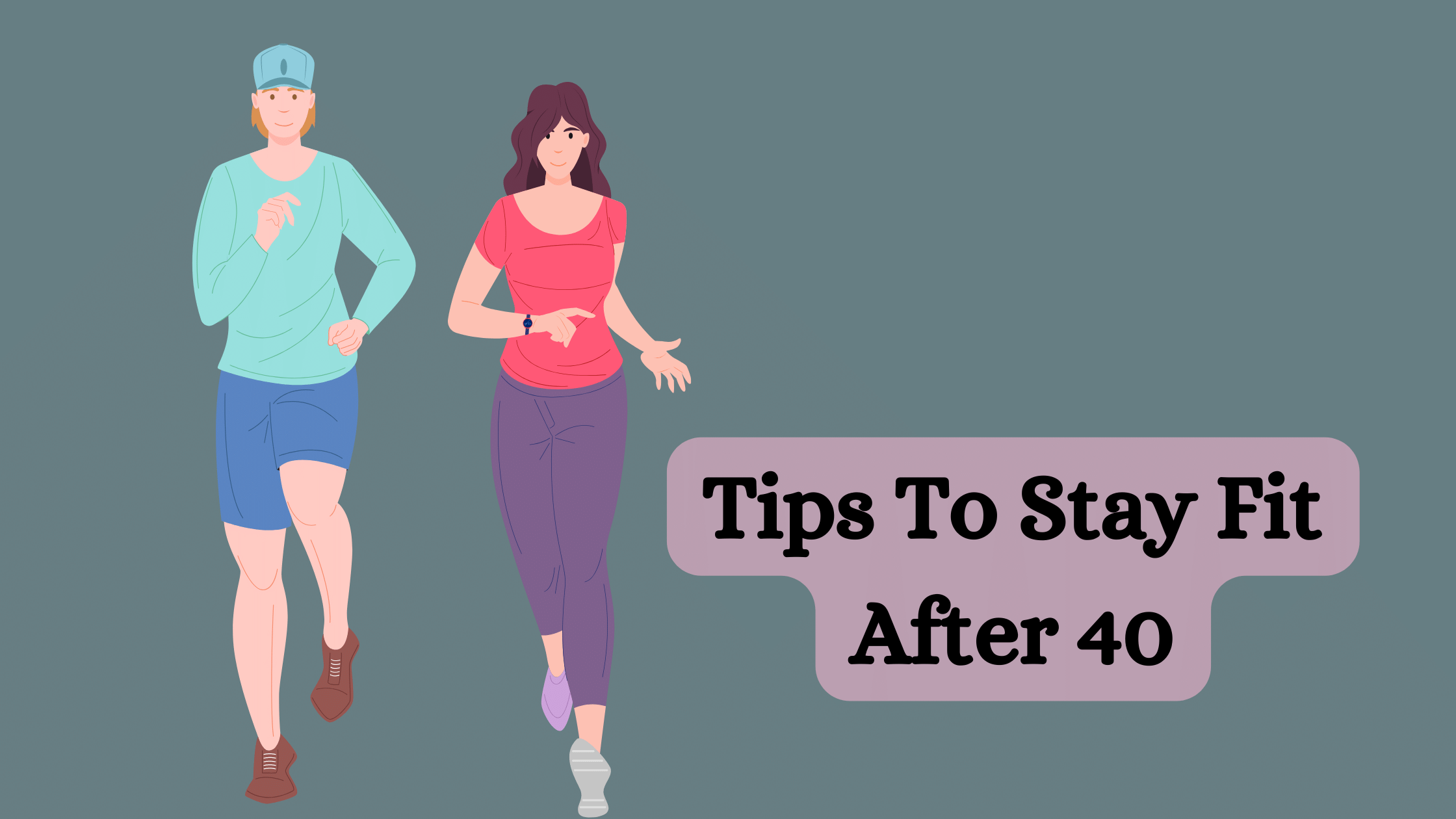 Tips To Stay Fit After 40