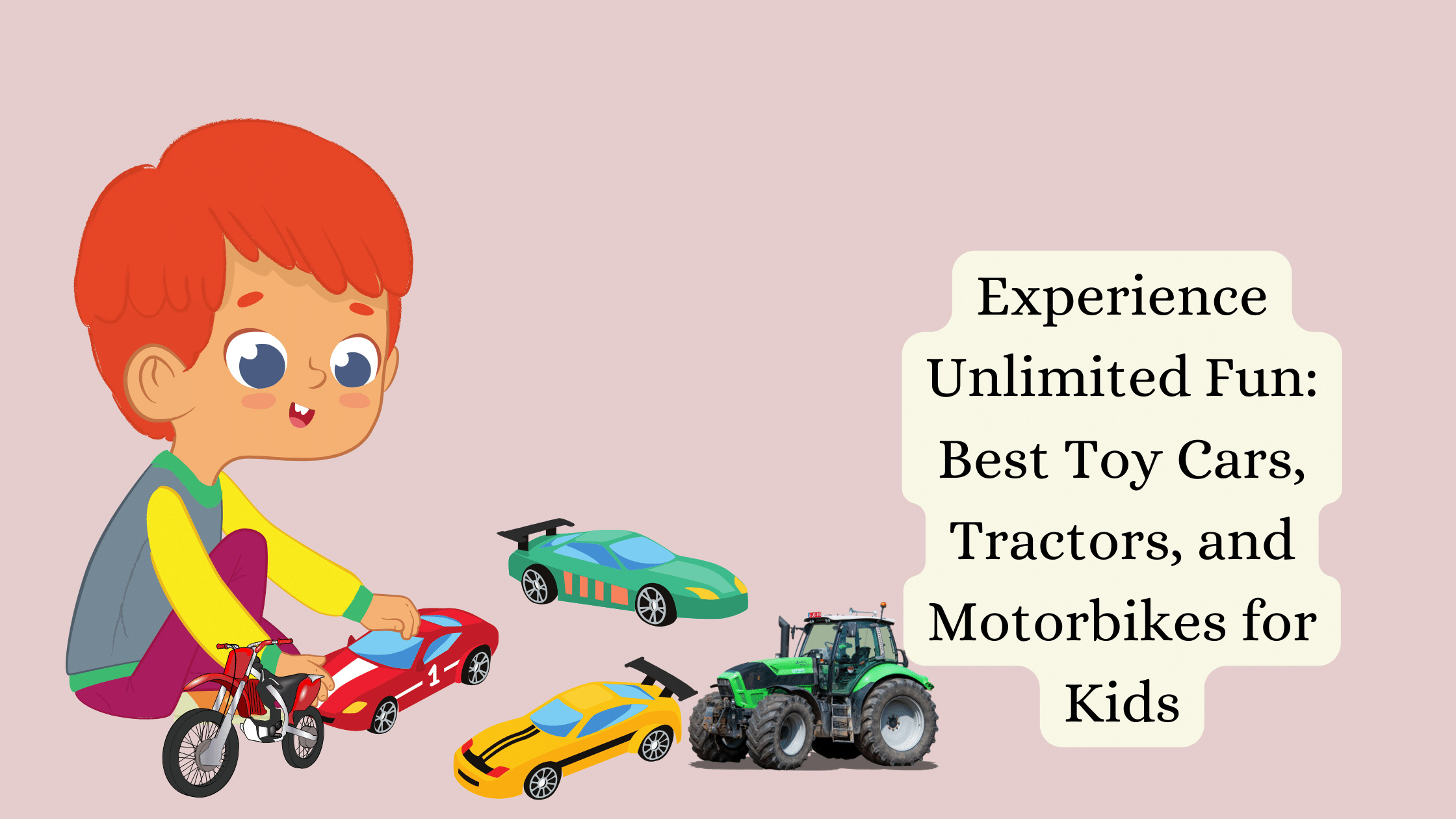 Best Toy Cars, Tractors, and Motorbikes for Kids