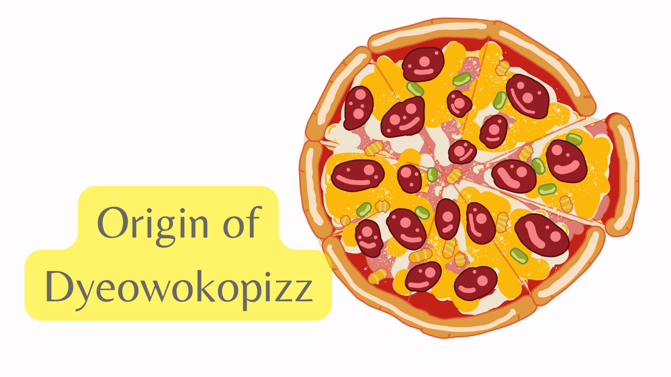 Origin of Dyeowokopizz